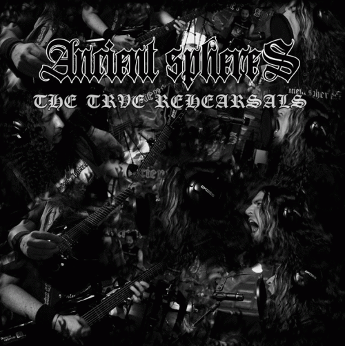 Ancient Spheres : The Trve Rehearsals Ancient Spheres : The Trve Rehearsals